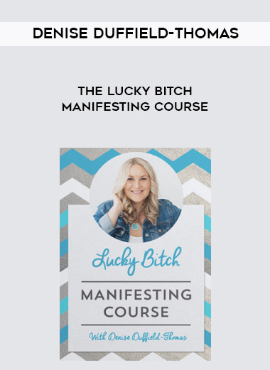 Denise Duffield-Thomas – The Lucky Bitch Manifesting Course digital download