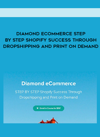 Diamond ECommerce STEP BY STEP Shopify Success Through Dropshipping And Print On Demand digital download