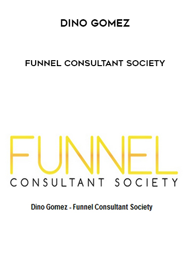 Dino Gomez – Funnel Consultant Society digital download