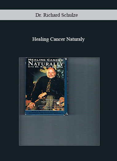 Dr. Richard Schulze - Healing Cancer Naturaly digital download