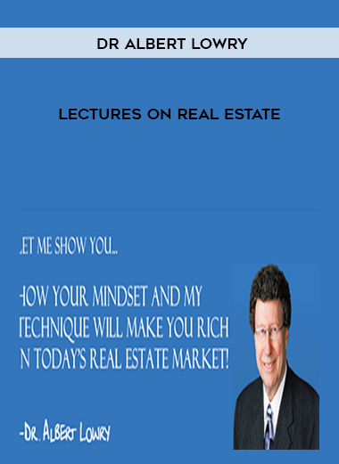 Dr Albert Lowry – Lectures on Real Estate digital download