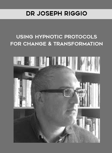 Dr Joseph Riggio - Using Hypnotic Protocols For Change & Transformation digital download