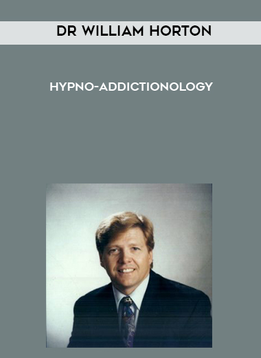Dr William Horton – Hypno-Addictionology digital download