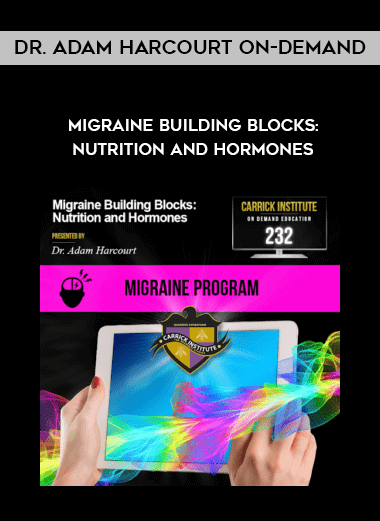 Dr. Adam Harcourt On-demand - Migraine Building Blocks: Nutrition and Hormones digital download