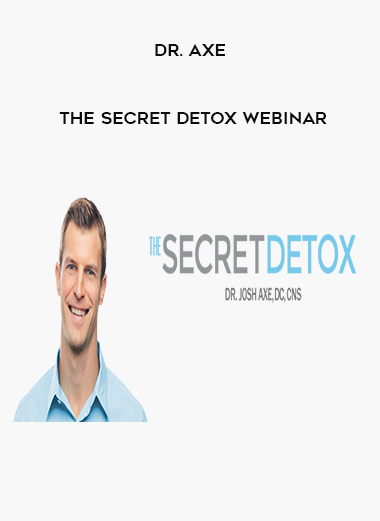 Dr. Axe - The Secret Detox Webinar digital download