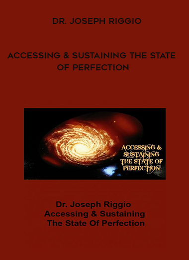 Dr. Joseph Riggio - Accessing & Sustaining The State of Perfection digital download