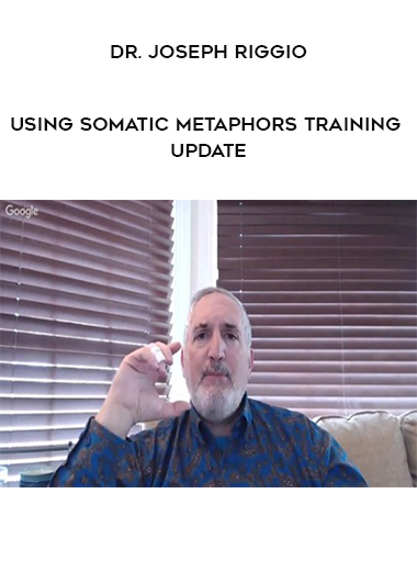 Dr. Joseph Riggio - Using Somatic Metaphors Training Update digital download