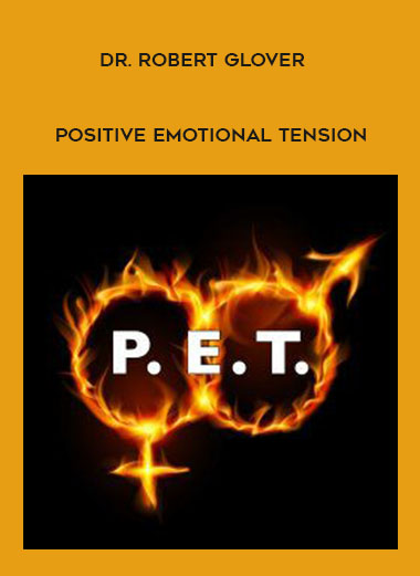 Dr. Robert Glover - Positive Emotional Tension digital download