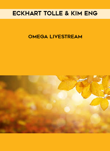 Eckhart Tolle & Kim Eng - Omega Livestream digital download