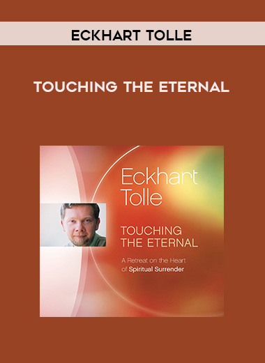 Eckhart Tolle - TOUCHING THE ETERNAL digital download