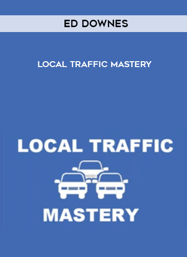 Ed Downes – Local Traffic Mastery digital download