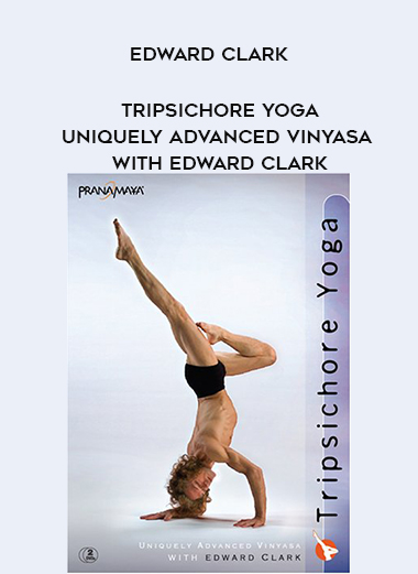 Edward Clark: Tripsichore Yoga - Uniquely Advanced Vinyasa with Edward Clark digital download