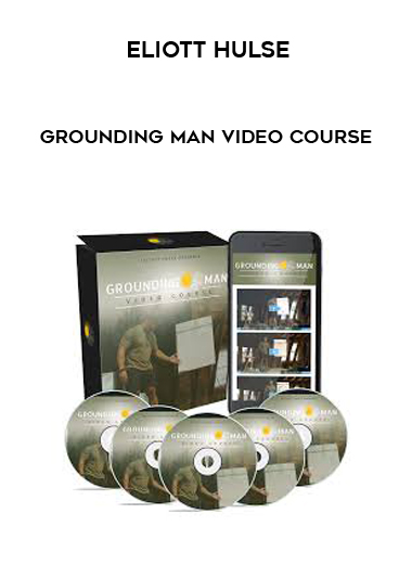 Eliott Hulse - Grounding Man Video course digital download