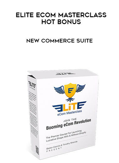 Elite eCom Masterclass + Hot Bonus – New Commerce Suite digital download