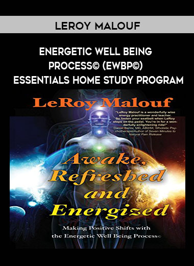 LeRoy Malouf - Energetic Well Being Process© (EWBP©) - Essentials Home Study Program digital download