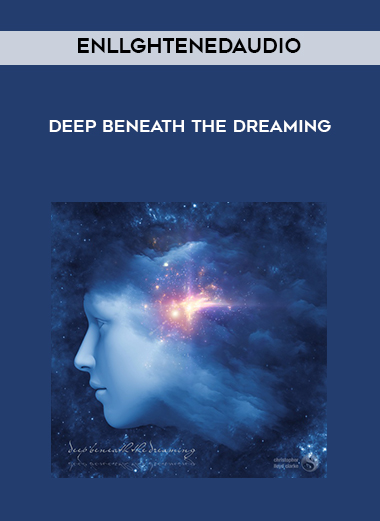 EnllghtenedAudio - Deep Beneath the Dreaming digital download