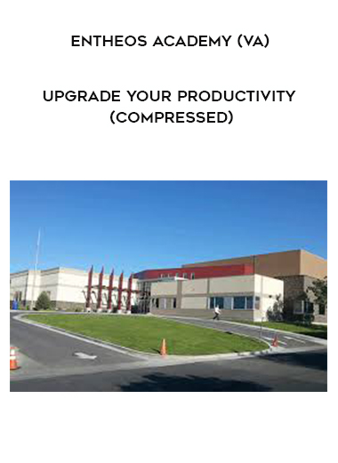 Entheos Academy (VA) - Upgrade your productivity (Compressed) digital download