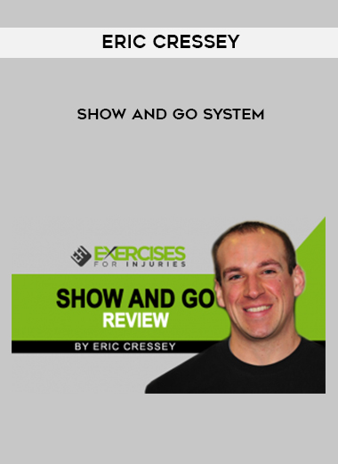 Eric Cressey – Show And Go System digital download