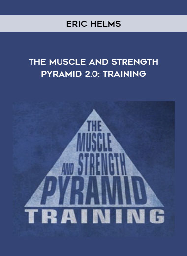 Eric Helms - The Muscle and Strength Pyramid 2.0: Training digital download