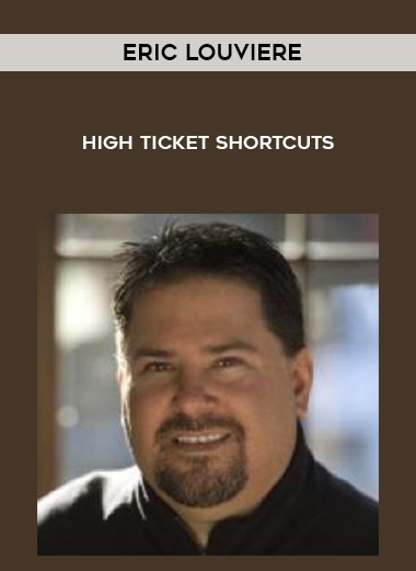 Eric Louviere – High Ticket Shortcuts digital download