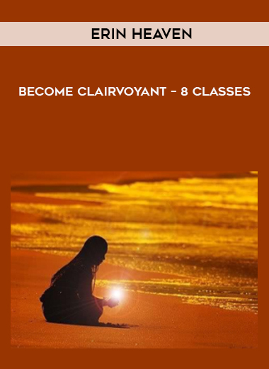 Erin Heaven – Become Clairvoyant – 8 Classes digital download