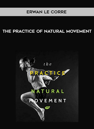 Erwan Le Corre - The Practice of Natural Movement digital download