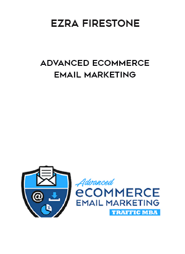 Ezra Firestone – Advanced Ecommerce Email Marketing digital download