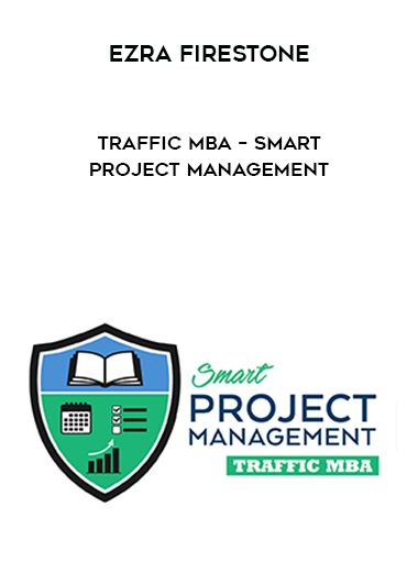 Ezra Firestone – Traffic MBA – Smart Project Management digital download