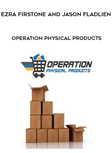 Ezra Firstone and Jason Fladlien – Operation Physical Products digital download