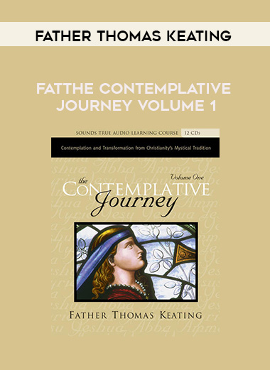Father Thomas Keating - THE CONTEMPLATIVE JOURNEY