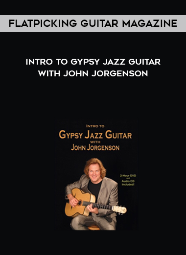 Flatpicking Guitar Magazine - Intro To Gypsy Jazz Guitar with John Jorgenson digital download