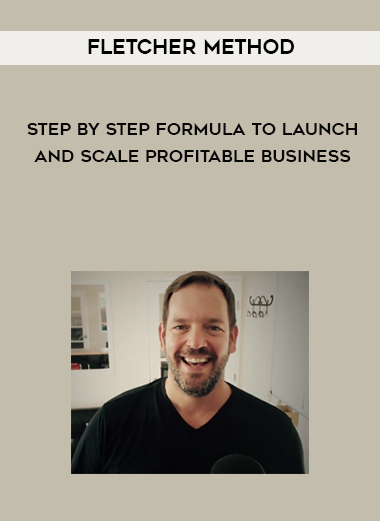 Fletcher Method - Step by Step Formula to Launch and Scale Profitable Business digital download