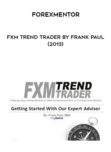 ForexMentor – FXM Trend Trader by Frank Paul (2013) digital download