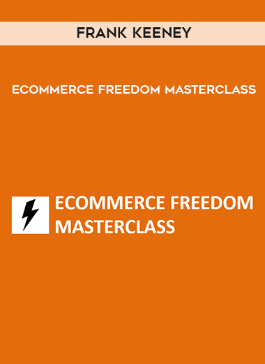 Frank Keeney – Ecommerce Freedom Masterclass digital download
