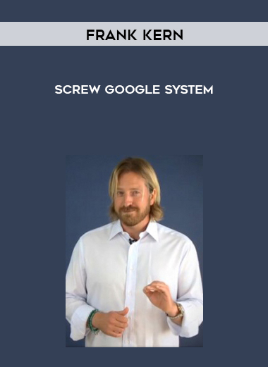 Frank Kern – Screw Google System digital download