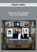 Frank Kern – State Of The Internet 2012 “RIA” Webinar digital download