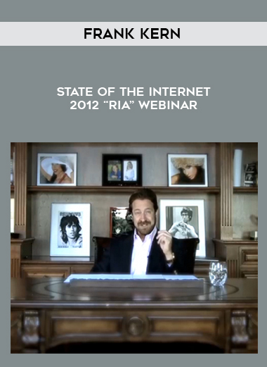 Frank Kern – State Of The Internet 2012 “RIA” Webinar digital download