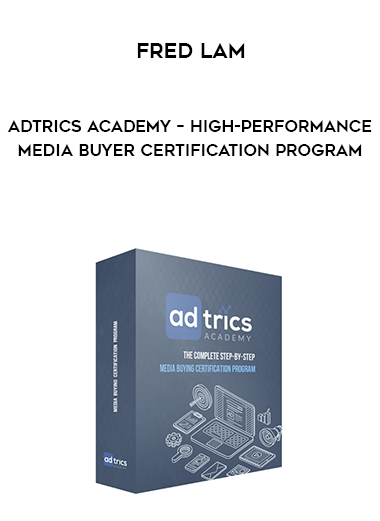 Fred Lam – Adtrics Academy – High-Performance Media Buyer Certification Program digital download