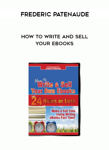 Frederic Patenaude – How to Write and Sell Your ebooks digital download