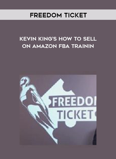 Freedom Ticket – Kevin King’s How to Sell on Amazon FBA Training digital download