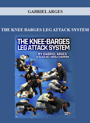 GABRIEL ARGES - THE KNEE BARGES LEG ATTACK SYSTEM digital download