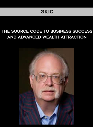 GKIC – The Source Code to Business Success and Advanced Wealth Attraction digital download