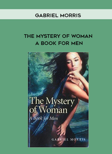 Gabriel Morris - The Mystery of Woman: A Book for Men digital download