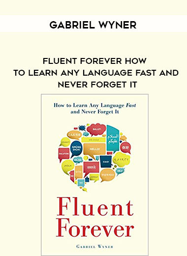 Gabriel Wyner - Fluent Forever How to Learn Any Language Fast and Never Forget It digital download