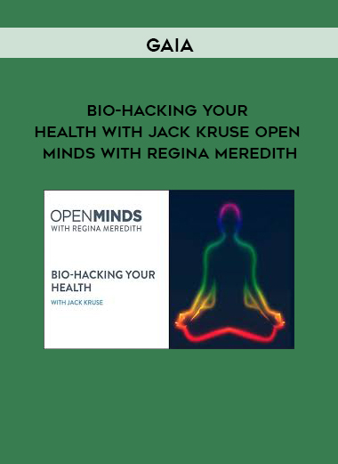 Gaia - Bio-Hacking your Health with Jack Kruse Open Minds with Regina Meredith digital download