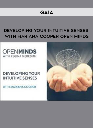 Gaia - Developing your Intuitive Senses with Mariana Cooper Open Minds digital download