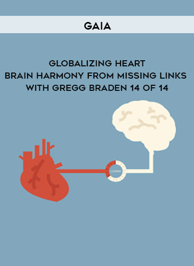 Gaia - Globalizing Heart-Brain Harmony from Missing Links with Gregg Braden 14 of 14 digital download