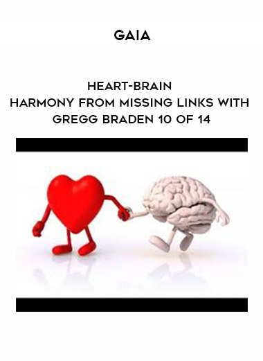 Gaia - Heart-Brain Harmony from Missing Links with Gregg Braden 10 of 14 digital download