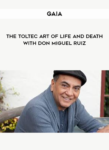 Gaia - The Toltec Art of Life and Death with don Miguel Ruiz digital download