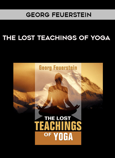 Georg Feuerstein - THE LOST TEACHINGS OF YOGA digital download